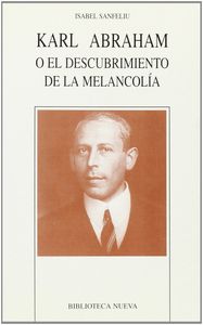 Karl Abraham o el descubrimiento de la melancol�a