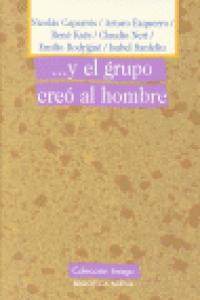 -- y el grupo cre� al hombre