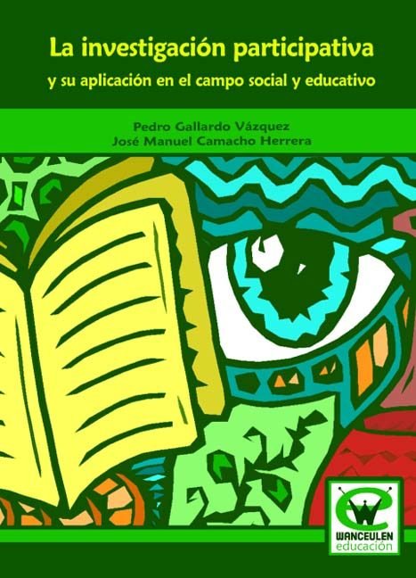 INVESTIGACION PARTICIPATIVA Y SU APLICACION EN EL CAMPO SOCIAL Y EDUCATIVO, LA