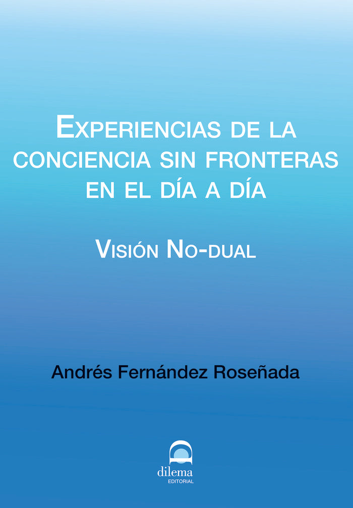 Experiencias de la conciencia sin fronteras en el d�a a d�a.