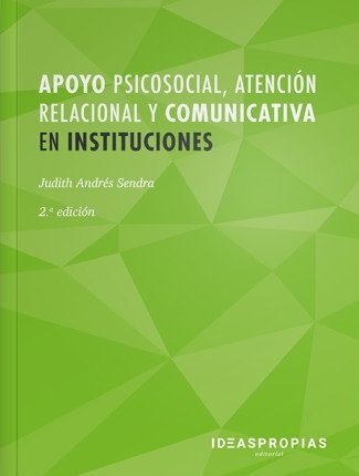 Apoyo psicosocial, atenci�n relacional y comunicativa en instituciones
