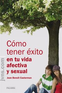 C�mo tener �xito en tu vida afectiva y sexual