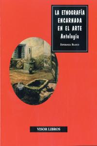 La etnograf�a encarnada en el arte. Antolog�a