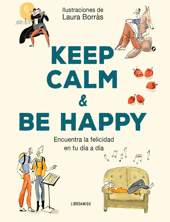 KEEP CALM AND BE HAPPY