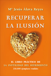 RECUPERAR LA ILUSION LIBRO PRACTICO DE LA INUTILIDAD SUFRIMI