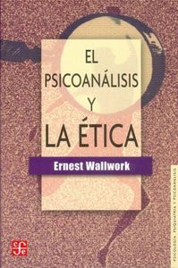 PSICOANALISIS Y LA ETICA-WALLWORK