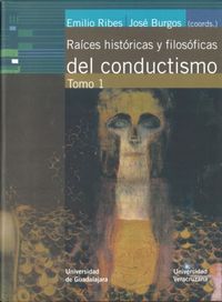 RAICES HISTORICAS Y FILOSOFICAS DEL CONDUCTIVISMO. TOMO 1