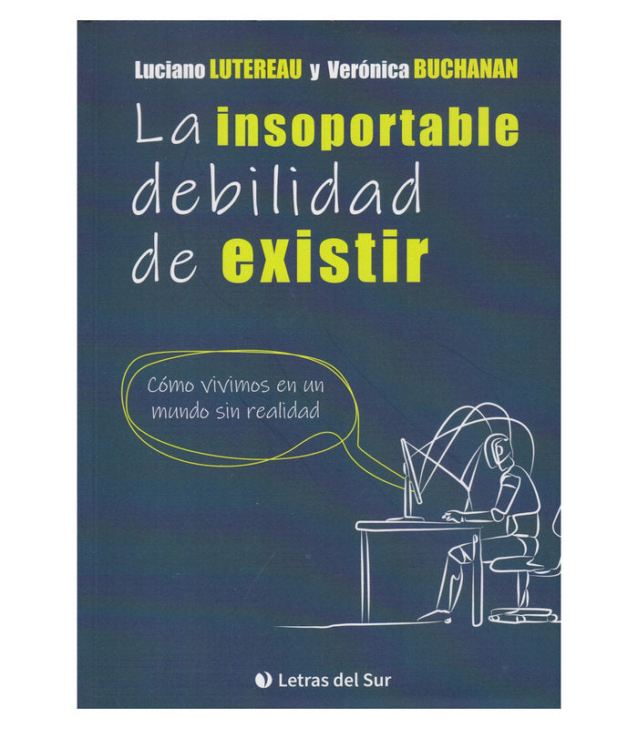 LA INSOPORTABLE DEBILIDAD DE EXISTIR