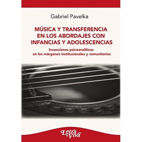 MUSICA Y TRANSFERENCIA EN LOS ABORDAJES CON INFANCIAS Y ADOLESCENCIAS