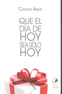 Que el d�a de hoy sea s�lo hoy